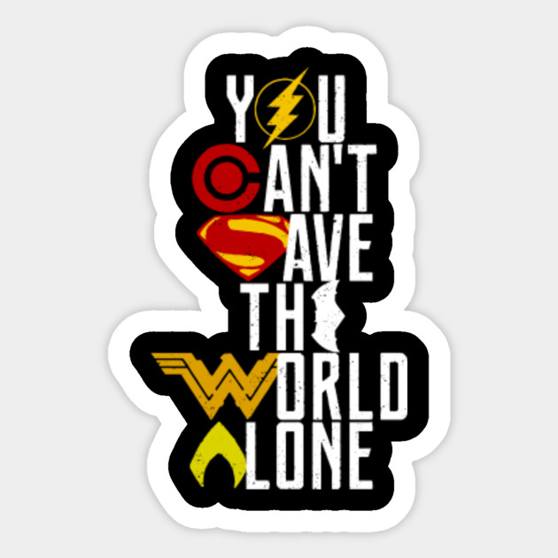 you can't save the world alone - colour - Justice League - Sticker